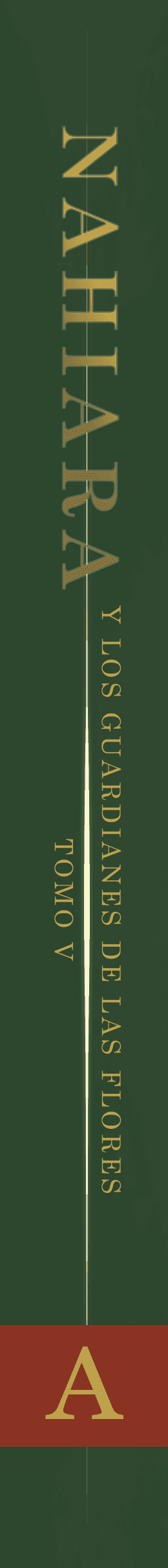 Nahiara y los Guardianes de las Flores - Tomo V